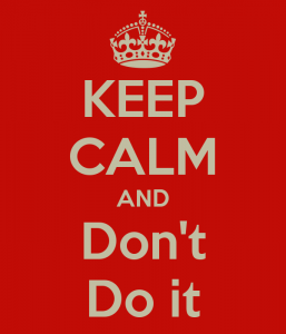 Keep-calm-and-dont-do-it-